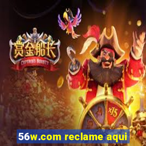 56w.com reclame aqui